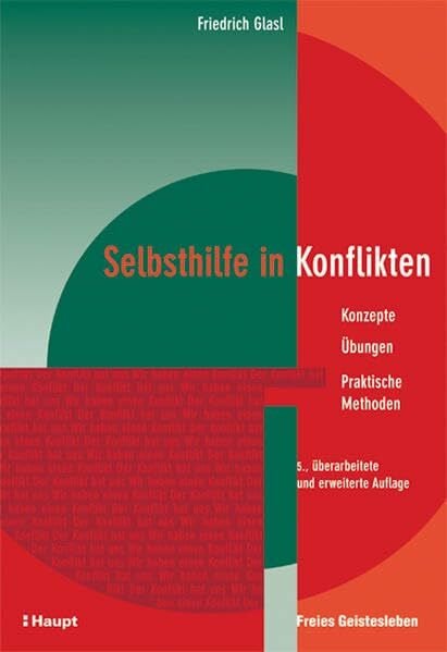 Glasl, Friedrich Selbsthilfe in Konflikten: Konzepte - Übungen - Praktische Methoden