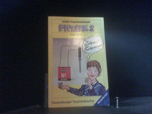 Moisl, Franz Schüler-Experimentierbuch Physik 2 (Ravensburger Taschenbücher)