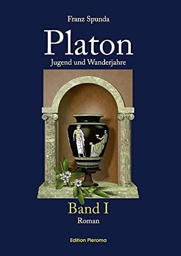 Spunda, Franz Platon: Jugend und Wanderjahre - Band I: Jugend und Wanderjahre - Band 1