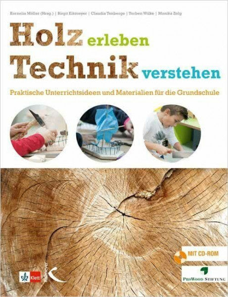 Möller, Kornelia Holz erleben – Technik verstehen: Praktische Unterrichtsideen und Materialien für die Grundschule