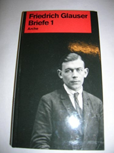 Glauser, Friedrich Briefe, Bd.1, 1911-1934