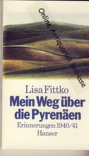 Fittko, Lisa Mein Weg über die Pyrenäen: Erinnerungen 1940 / 41