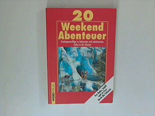 Maur, Brigitte auf der 20 Weekend-Abenteuer: Zweitagesausflüge zu bekannten und unbekannten Zielen in der Schweiz