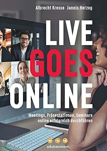 Herzog, Jannis Live goes Online: Meetings, Präsentationen, Seminare online erfolgreich durchführen