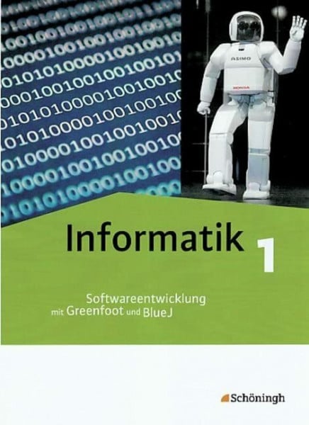 Löhr, Annika Informatik / Informatik - Lehrwerk für die gymnasiale Oberstufe: Lehrwerk für die gymnasiale Oberstufe / Schülerband 1: Softwareentwicklung mit Greenfoot und BlueJ