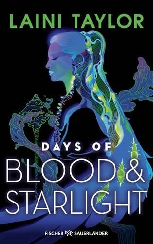 Strüh, Christine Days of Blood and Starlight: Fortsetzung der mitreißenden Enemies-to-Lovers-Romantasy: All Age Fantasy über den Krieg der Engel und Chimären (Zwischen den Welten, Band 2)