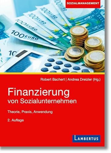 Robert Bachert Finanzierung von Sozialunternehmen: Theorie, Praxis, Anwendung