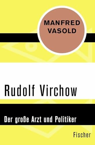 Vasold, Manfred Rudolf Virchow: Der große Arzt und Politiker