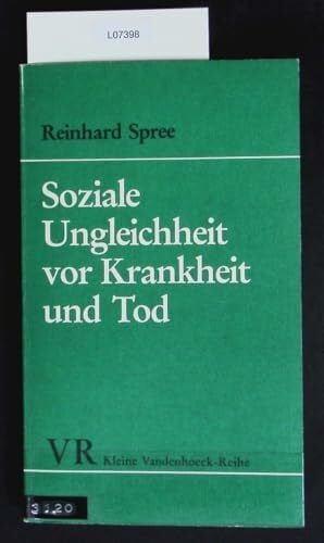 Spree, Reinhard Soziale Ungleichheit vor Krankheit und Tod: Zur Sozialgeschichte des Gesundheitsbereichs im Deutschen Kaiserreich
