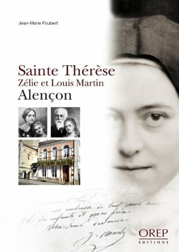 Jean-marie, Foubert Sainte Thérèse, Zélie et Louis Martin, Alençon