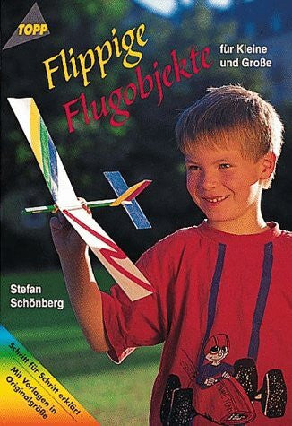 Schönberg, Stefan Flippige Flugobjekte: Für Kleine und Grosse