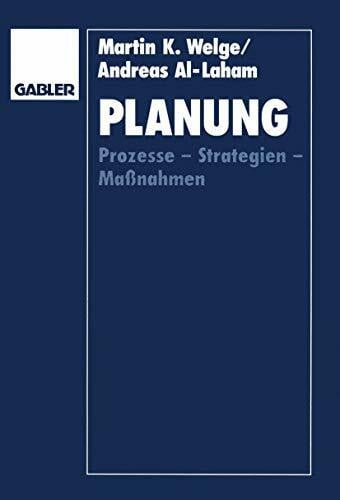 Andreas Al-Laham, Martin K. Welge Planung: Prozesse - Strategien - Maßnahmen