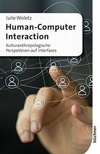 Woletz, Julie Human-Computer Interaction: Kulturanthropologische Perspektiven auf Interfaces