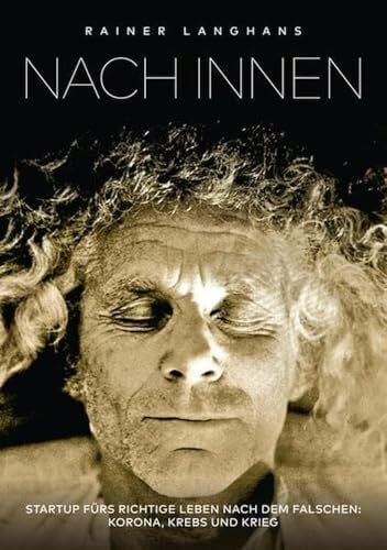 Langhans, Rainer Nach Innen: Startup fürs richtige Leben nach dem falschen: Korona, Krebs und Krieg