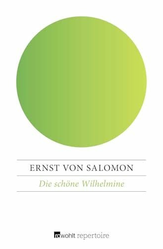 Salomon, Ernst von Die schöne Wilhelmine: Ein Roman aus Preußens galanter Zeit