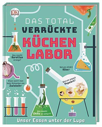 Gates, Stefan Das total verrückte Küchenlabor: Unser Essen unter der Lupe