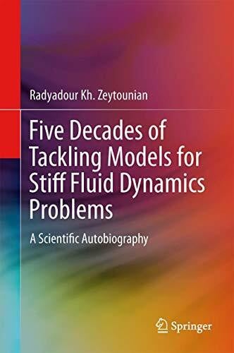 Zeytounian, Radyadour Kh. Five Decades of Tackling Models for Stiff Fluid Dynamics Problems: A Scientific Autobiography