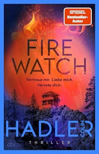 Hadler, Colin Firewatch: Thriller | Vertraue mir. Liebe mich. Verrate dich. Suspense-Romance des SPIEGEL-Bestsellerautors