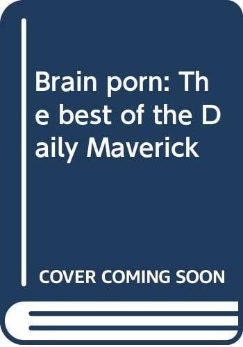 Daily Maverick Brain porn: The best of the Daily Maverick