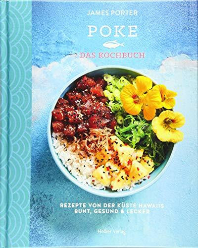 Schlitt, Dr. Christine Poke - Das Kochbuch: Rezepte von der Küste Hawaiis - Bunt, gesund & lecker