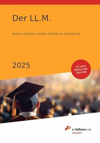 Hies, Michael Der LL.M. 2025: Nutzen, Zeitpunkt, Auswahl, Bewerbung, Finanzierung (e-fellows.net-Wissen)