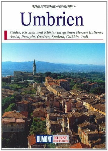 Zimmermanns, Klaus DuMont Kunst Reiseführer Umbrien: Städte, Kirchen und Klöster im grünen Herzen Italiens: Assisi, Perugia, Orvieto, Spoleto, Todi