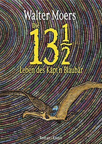 Moers, Walter Die 13 1/2 Leben des Käpt'n Blaubär: Roman, erstmals in Farbe