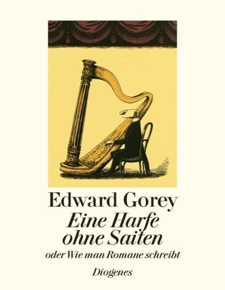Gorey, Edward Eine Harfe ohne Saiten: Oder Wie man Romane schreibt