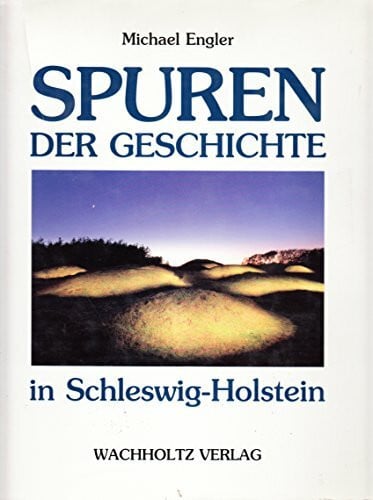 Ahrens, Claus Spuren der Geschichte in Schleswig-Holstein