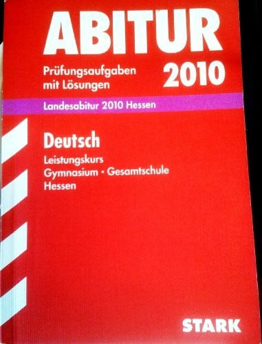 Wand, Gisela Abitur-Prüfungsaufgaben Gymnasium/Gesamtschule Hessen; Deutsch Leistungskurs; Landesabitur 2012 Hessen, Prüfungsaufgaben 2008 - 2011 mit Lösungen