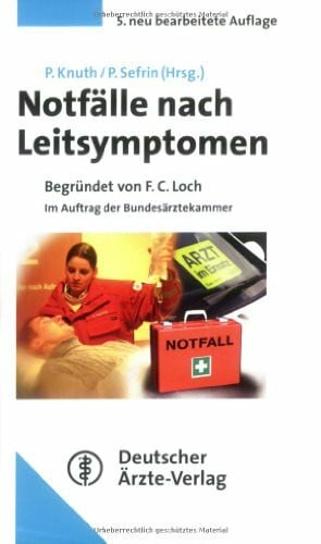 Knuth, Peter Notfälle nach Leitsymptomen: Begründet von F.C. Loch. Im Auftrag der Bundesärztekammer
