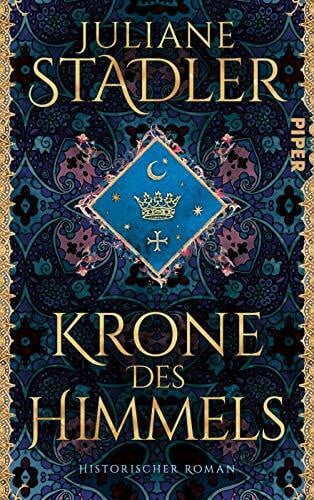 Stadler, Juliane Krone des Himmels: Historischer Roman | Spannendes Mittelalter-Epos »(Ein) historischer Roman der Extraklasse« Daniel Wolf