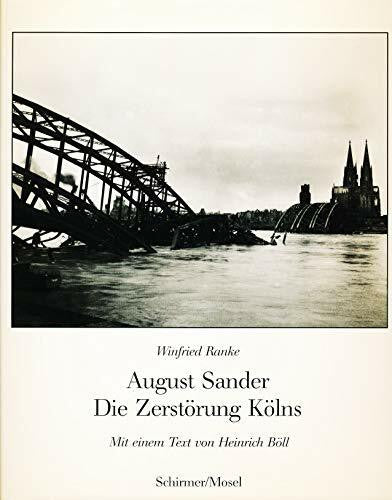 heinrich-boll-august-sander-winfried-ranke Die Zerstörung Kölns. Photographien 1945-46. Mit einem Text von Heinrich Böll