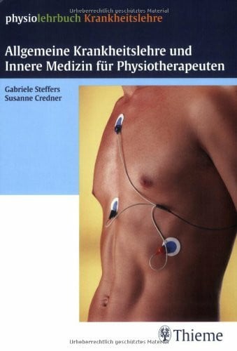Steffers, Gabriele Allgemeine Krankheitslehre und Innere Medizin für Physiotherapeuten (physiolehrbuch Krankheitslehre)