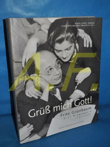 Arnbom, Marie Th Grüss mich Gott! Fritz Grünbaum 1880-1941: Eine Biographie