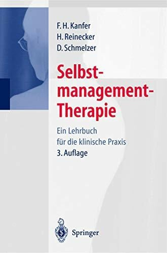Schmelzer, Dieter Selbstmanagement-Therapie: Ein Lehrbuch für die klinische Praxis