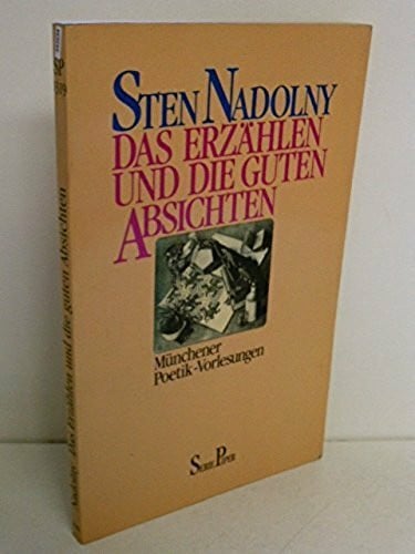 Nadolny, Sten Das Erzählen und die guten Absichten: Münchener Poetik-Vorlesungen (Piper Taschenbuch)