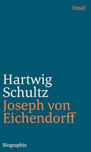 Schultz, Hartwig Joseph von Eichendorff: Eine Biographie
