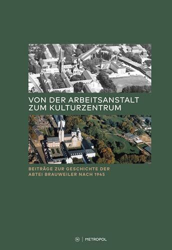Schaffer, Wolfgang Von der Arbeitsanstalt zum Kulturzentrum: Beiträge zur Geschichte der Abtei Brauweiler nach 1945 (RHEINPROVINZ: Dokumente und Darstellungen zur ... und des Landschaftsverbandes Rheinland)
