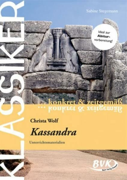 Stegemann, Sabine Klassiker – konkret & zeitgemäß: Kassandra: Unterrichtsmaterialien
