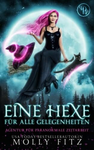 Fuchs, Julia Eine Hexe für alle Gelegenheiten (Agentur Für Paranormale Zeitarbeit, Band 1)