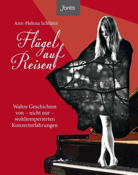 Schlüter, Ann-Helena Flügel auf Reisen: Wahre Geschichten von – nicht nur – wohltemperierten Konzerterfahrungen