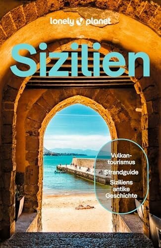 Mostaccio, Sara LONELY PLANET Reiseführer Sizilien: Eigene Wege gehen und Einzigartiges erleben.