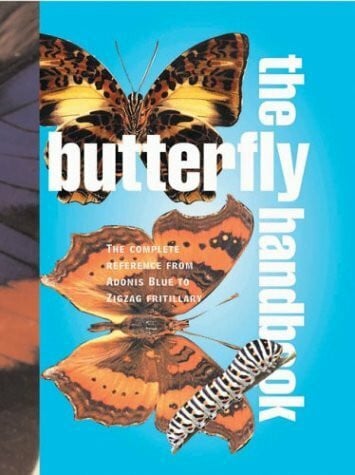 Miller, Jacqueline Y. The Butterfly Handbook: The Definitive Reference for Every Enthusiast