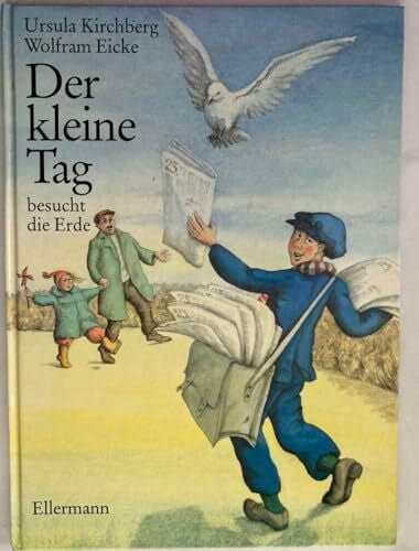 Eicke, Wolfram Der kleine Tag besucht die Erde: Bilderbuch