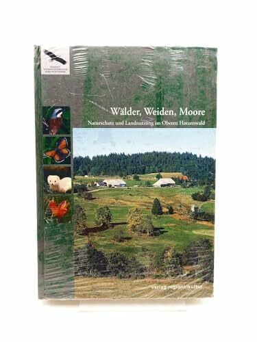 Landesanstalt f. Umweltschutz Baden-Württemberg Wälder, Weiden, Moore. Naturschutz und Landnutzung im Oberen Hotzenwald (Naturschutz-Spectrum. Themen)
