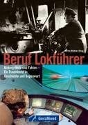 Weltner, Martin Beruf Lokführer: Ein Traumberuf in Geschichte und Gegenwart (GeraMond)