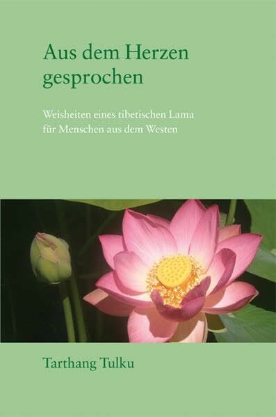 Tarthang, Tulku Aus dem Herzen gesprochen: Weisheit eines tibetischen Lehrers für den Westen
