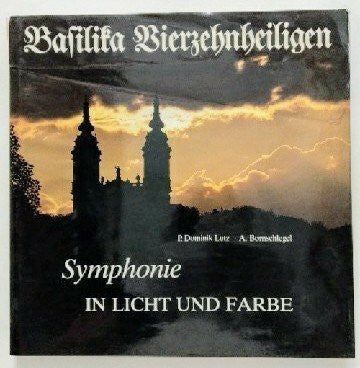 Bornschlegel, Andreas Basilika Vierzehnheiligen: Symphonie in Licht und Farbe