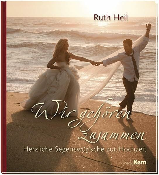 Heil, Ruth Wir gehören zusammen: Herzliche Segenswünsche zur Hochzeit